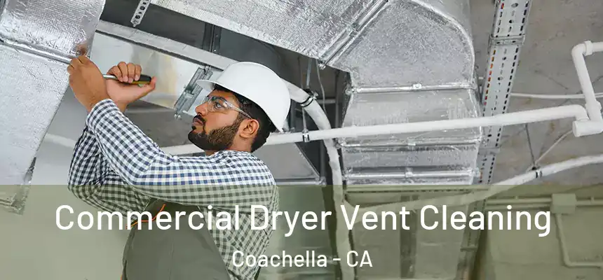  Commercial Dryer Vent Cleaning Coachella - CA