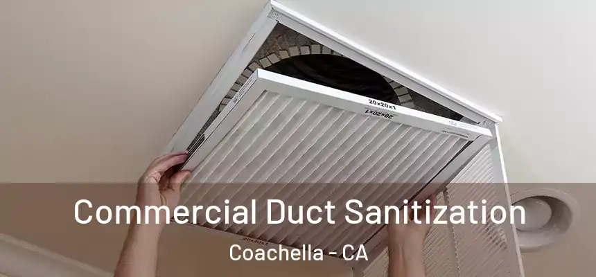  Commercial Duct Sanitization Coachella - CA