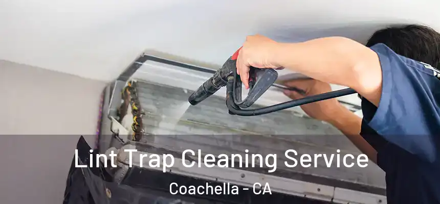  Lint Trap Cleaning Service Coachella - CA