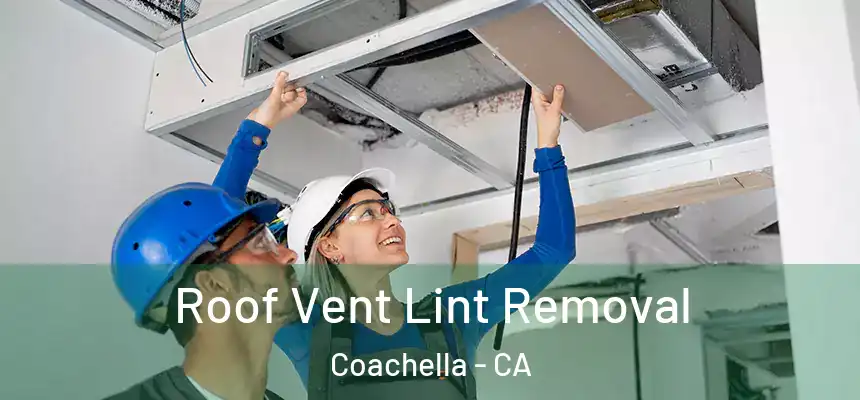  Roof Vent Lint Removal Coachella - CA